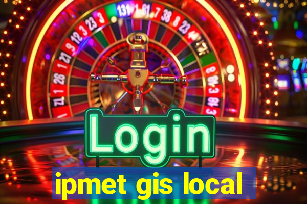 ipmet gis local